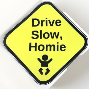 Baby On Board Safety Car Decal - Drive Slow, Homie-Premium Vinyl Car Sticker NEW